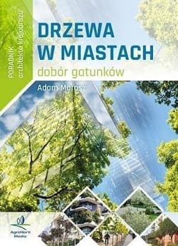 Poradnik architekta krajobrazu - Drzewa w miastach - Praca zbiorowa
