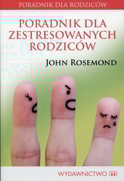 Poradnik dla zestresowanych rodziców