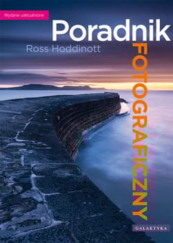 Poradnik fotograficzny Wydanie uaktualnione - Ross Hoddinott