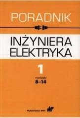 Poradnik inżyniera elektryka T.1 cz.2 rozdz. 8-14 - Praca zbiorowa