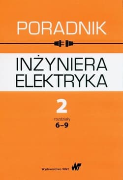 Poradnik inżyniera elektryka T.2 rozdziały 6-9 - Praca zbiorowa