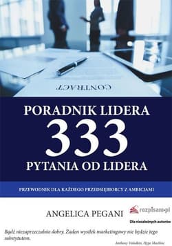 Poradnik lidera. 333 pytania od lidera Przewodnik dla każdego przedsiębiorcy z ambicjami