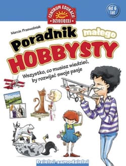 Poradnik małego hobbysty Wszystko, co musisz wiedzieć, by rozwijać swoje pasje - Marcin Przewoźniak