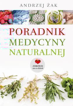 Poradnik medycyny naturalnej - Andrzej Żak