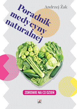 Poradnik medycyny naturalnej Zdrowie na co dzień - Andrzej Żak