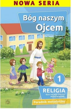 Poradnik metodyczny SP 1 Bóg naszym Ojcem - Ks. Piotr Goliszek