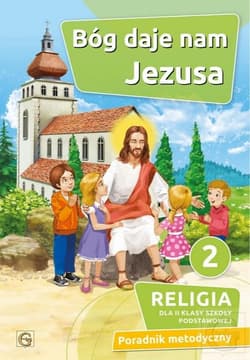 Poradnik metodyczny SP 2 Bóg daje nam Jezusa - Praca zbiorowa