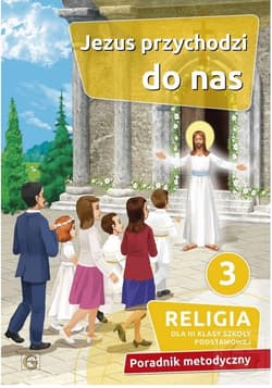 Poradnik metodyczny SP 3 Jezus przychodzi do nas - Praca zbiorowa