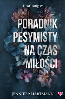 Poradnik pesymisty na czas miłości. Heartsong. Tom 2 - Jennifer Hartmann