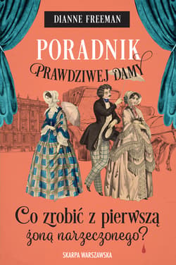 Poradnik prawdziwej damy. Co zrobić z pierwszą żoną narzeczonego? - ebook - Dianne Freeman