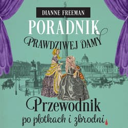 Poradnik prawdziwej damy. Przewodnik po plotkach i zbrodni - audiobook - Dianne Freeman