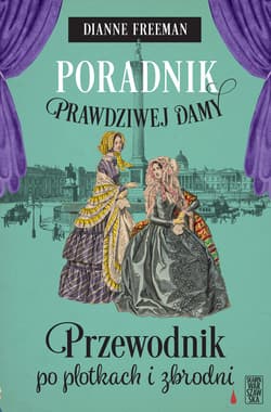 Poradnik prawdziwej damy. Przewodnik po plotkach i zbrodni - ebook - Dianne Freeman