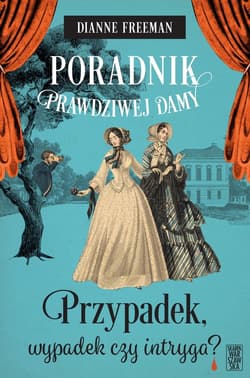 Poradnik prawdziwej damy. Przypadek, wypadek czy intryga? - Dianne Freeman