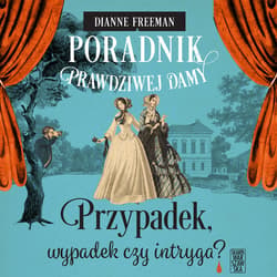 Poradnik prawdziwej damy. Przypadek, wypadek czy intryga? - audiobook - Dianne Freeman