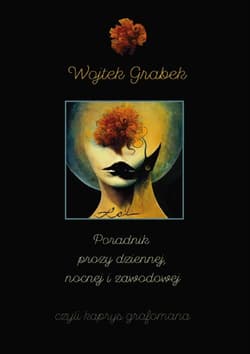 Poradnik prozy dziennej, nocnej i zawodowej czyli kaprys grafomana - Wojtek Grabek