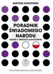 Poradnik świadomego narodu. Księga 2. Rewolucja... - Bartosz Kopczyński