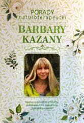 Porady naturoterapeutki Barbary Kazany T.1 - Barbara Kazana