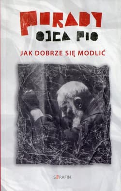 Porady Ojca Pio Jak dobrze sie modlić