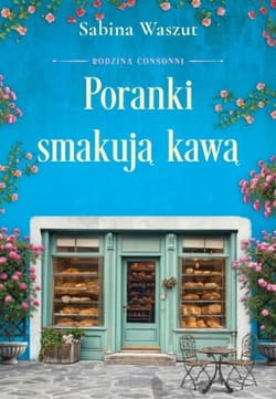 Poranki smakują kawą. Rodzina Consonni. Tom 2 - Sabina Waszut