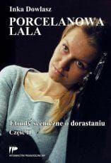 Porcelanowa lala. Etiudy sceniczne o dorastaniu 2 - Inka Dowlasz