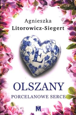 Porcelanowe serce - Agnieszka Litorowicz-Siegert