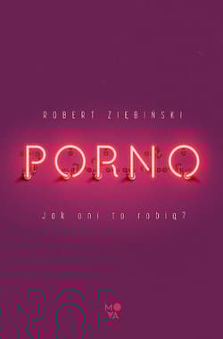 Porno Jak oni to robią? - Robert Ziębiński