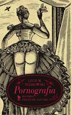 Pornografia Historia, znaczenie, gatunki - Nijakowski Lech Michał