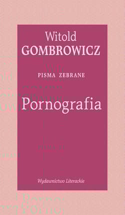 Pornografia. Pisma zebrane - Witold Gombrowicz