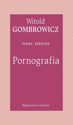 Pornografia. Pisma zebrane - Witold Gombrowicz