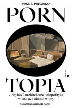Pornotopia "Playboy", architektura i biopolityka w czasach zimnej wojny