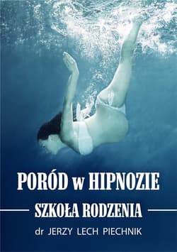 Poród w hipnozie Szkoła rodzenia - Piechnik Jerzy Lech