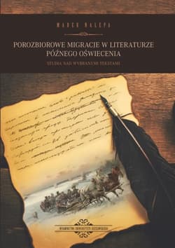 Porozbiorowe migracje w literaturze późnego oświecenia Studia nad wybranymi tekstami - Marek Nalepa