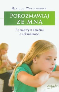 Porozmawiaj ze mną Rozmowy z dziećmi o seksualności