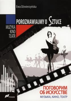 Porozmawiajmy o Sztuce Muzyka kino teatr - Ewa Dźwierzyńska
