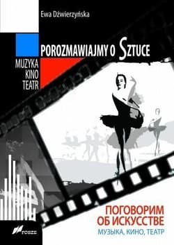 Porozmawiajmy o Sztuce Muzyka kino teatr - Ewa Dźwierzyńska