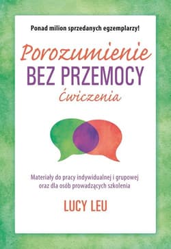 Porozumienie bez przemocy Ćwiczenia - Lucy Leu