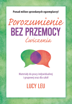 Porozumienie bez przemocy Ćwiczenia Materiały do pracy indywidualnej i grupowej oraz dla szkół