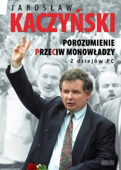 Porozumienie przeciw monowładzy - Jarosław Aleksander Kaczyński