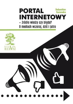 Portal internetowy - źródło wiedzy czy błędu? O mediach wczoraj, dziś i jutro - Sebastian Surendra