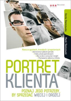 Portret klienta. Poznaj jego potrzeby, by sprzedać więcej i drożej - ebook - Marek Staniszewski, Dorota Staniszewska