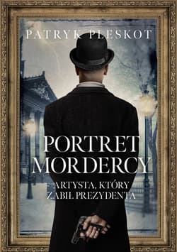 Portret mordercy. Artysta, który zabił prezydenta - ebook
