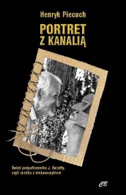 Portret z kanalią - Henryk Piecuch