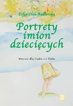 Portrety imion dziecięcych Wiersze dla Ciebie i o Tobie