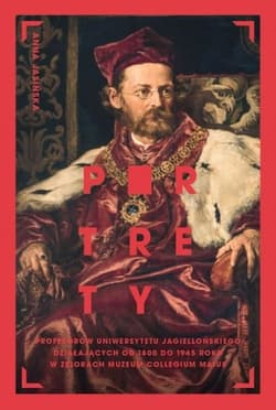 Portrety profesorów Uniwersytetu Jagiellońskiego działających od 1800 do 1945 roku w zbiorach Muzeum - Jasińska Anna