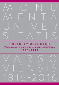 Portrety Uczonych Profesorowie Uniwersytetu Warszawskiego 1816-1915