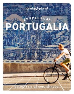 Portugalia. Eksploruj! Lonely Planet - Opracowanie Zbiorowe