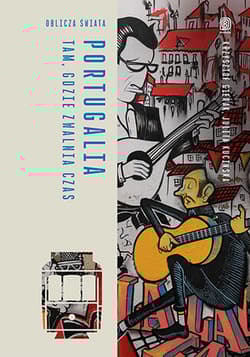 Portugalia. Tam, gdzie zwalnia czas - Julita Kucińska, Krzysztof Gierak