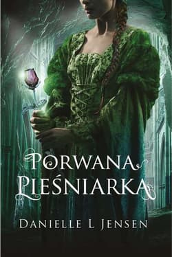 Porwana Pieśniarka Księga 1 Trylogii Klątwy - Danielle L. Jensen