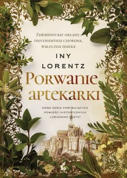 Porwanie aptekarki. Wędrowna aptekarka. Tom 3 - Iny Lorentz