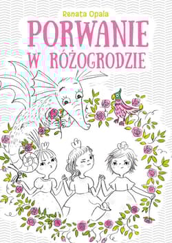 Porwanie w Różogrodzie - Renata Opala